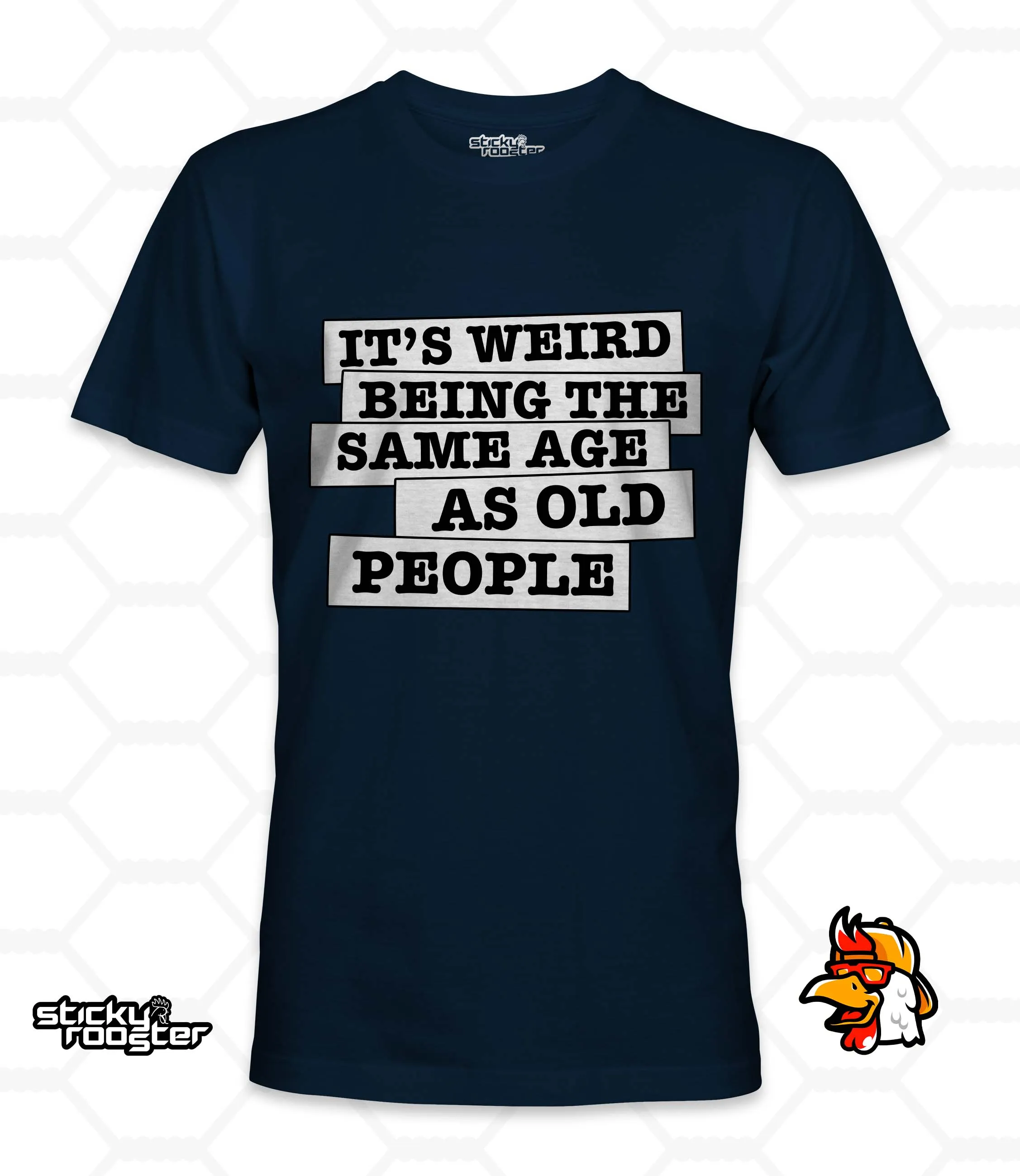 It's weird being the same age as old people shirt